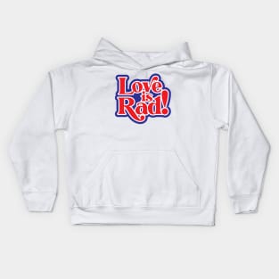 Love is Rad! Kids Hoodie